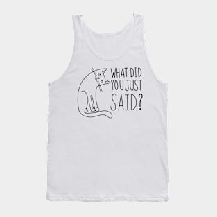 Funny Cat WHAT DID YOU JUST SAID Tank Top